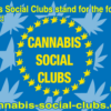 Cannabis Social Clubs - emerged in the 1990s from cannabis consumers, associations seeking safer & more regulated access to cannabis outside illicit markets
